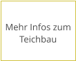 Mehr Infos zum Teichbau
